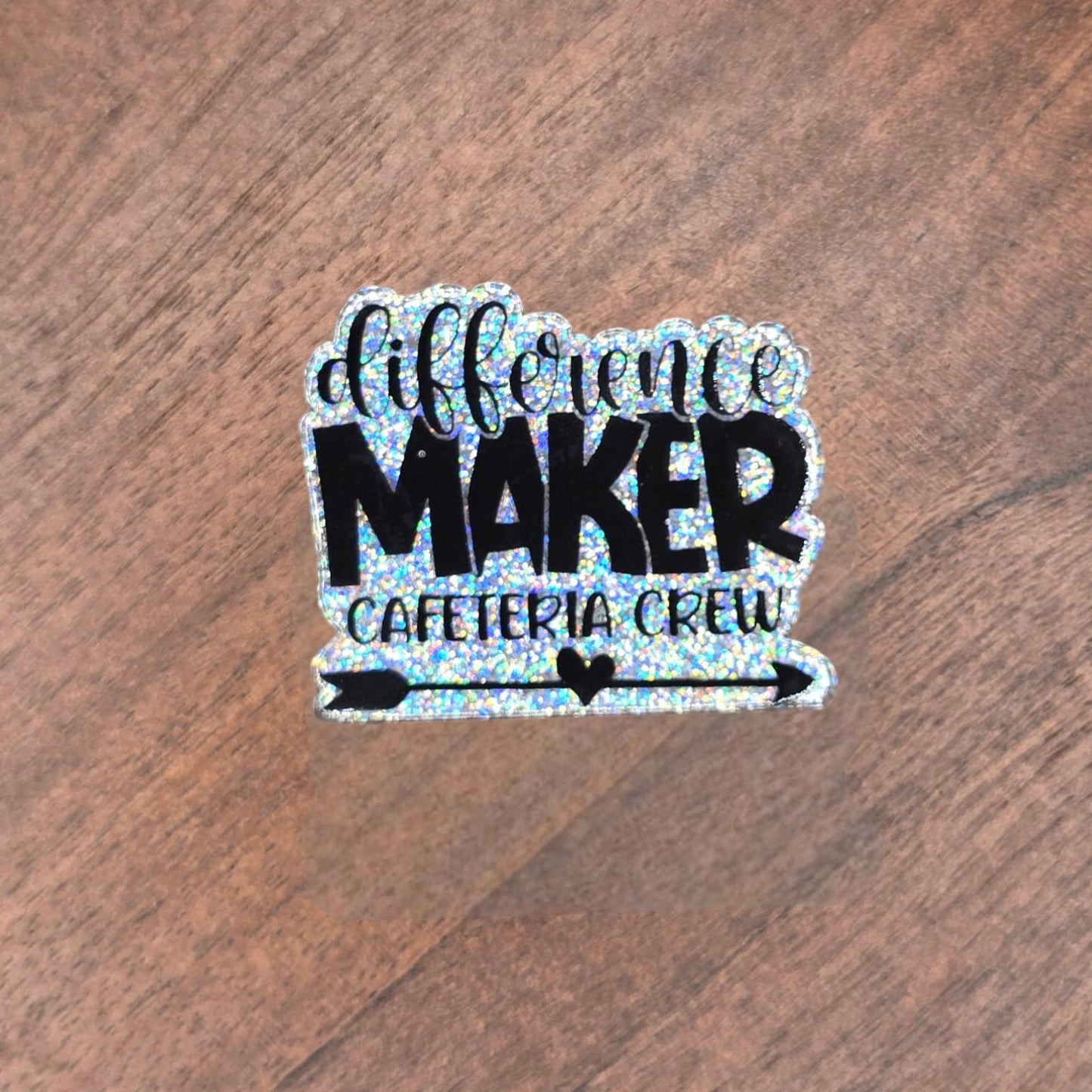 Difference Maker- Cafeteria Crew Acrylic Flatback