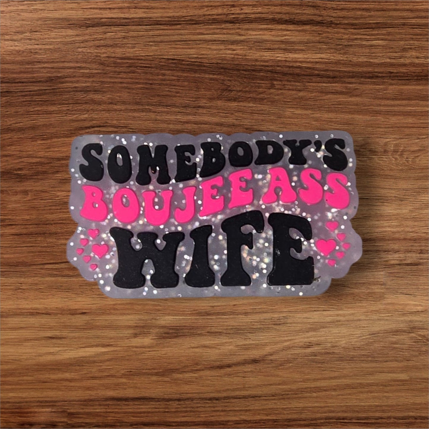 Somebody's Boujee A** Wife Focal