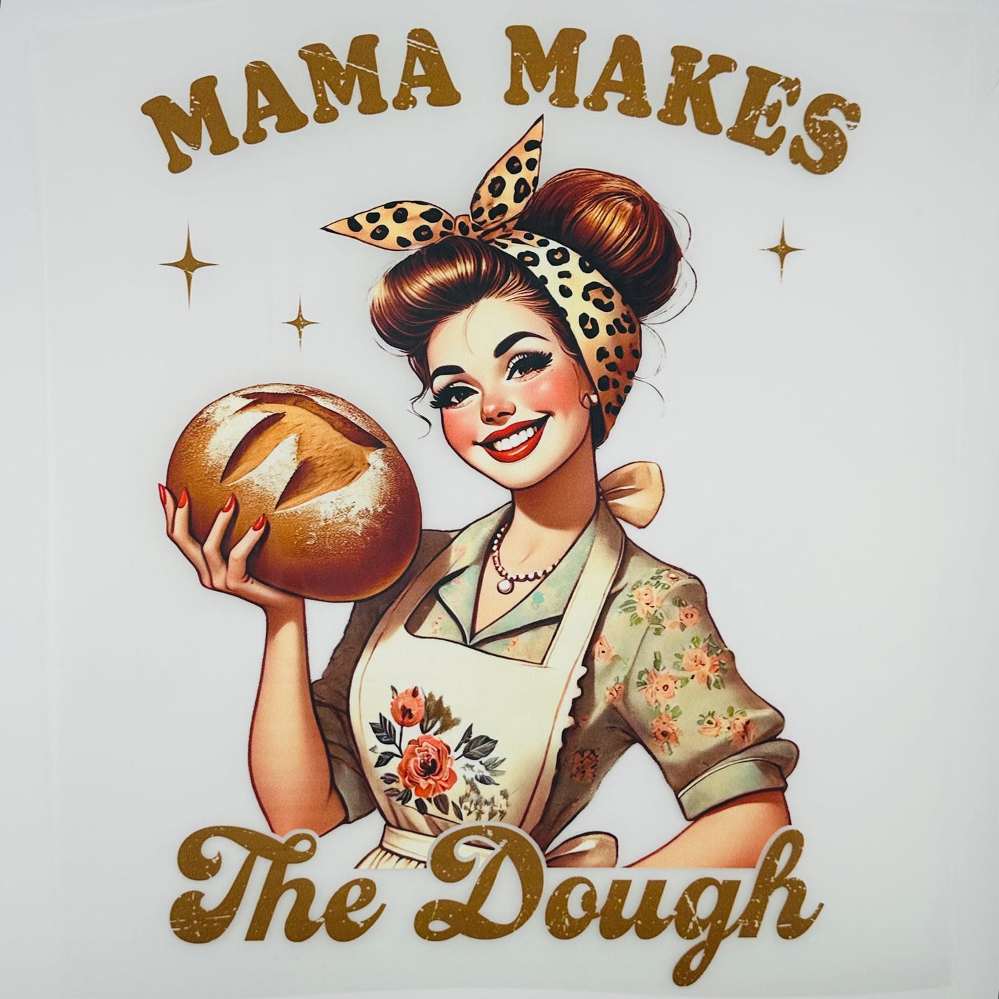 Mama Makes The Dough DTF Print