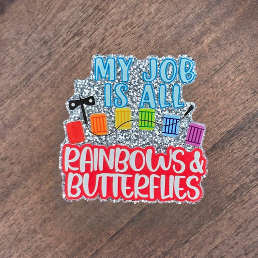 My Job Is All Rainbows Acrylic Flatback