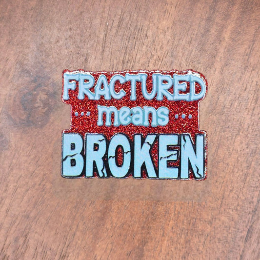 Fractured Means Broken sayiFlatback