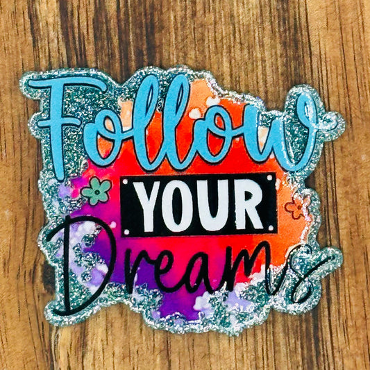 Follow Your Dreams Flatback