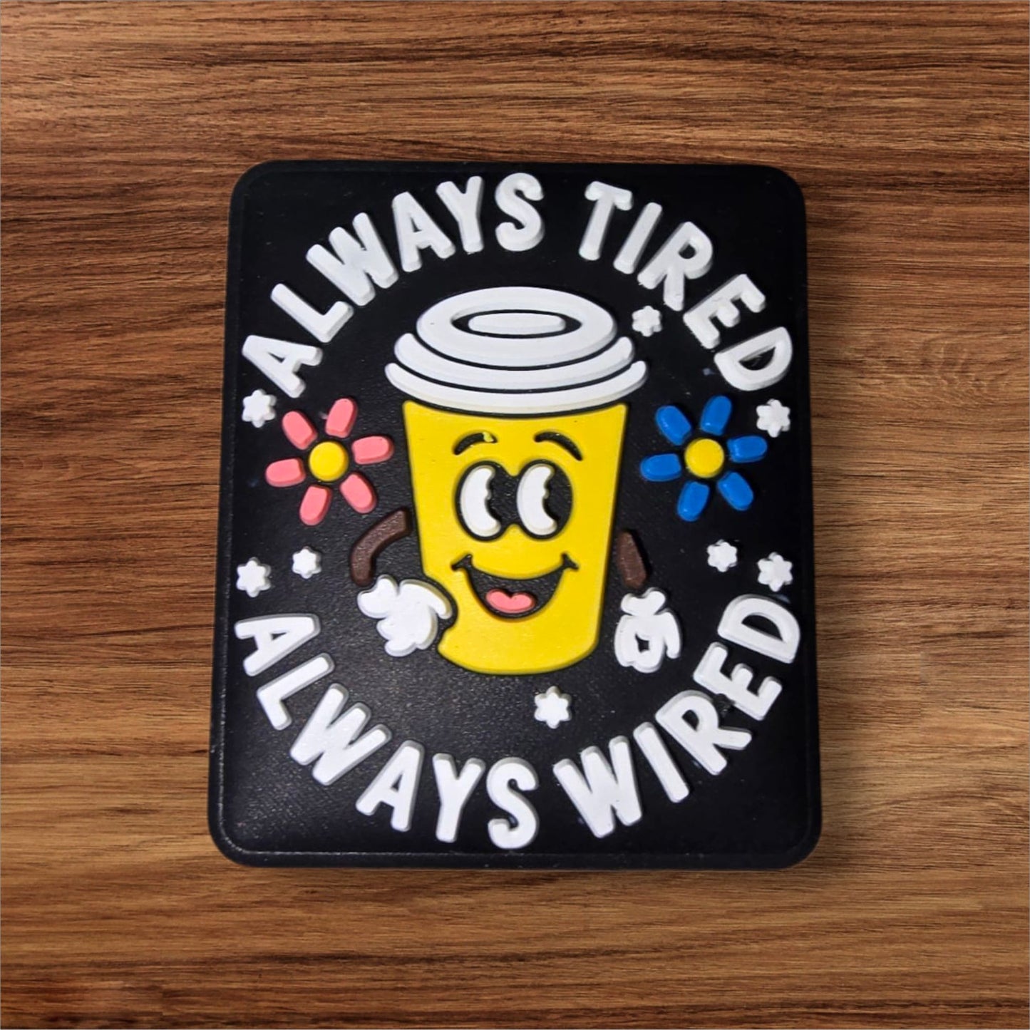 Always Tired, Always Wired Focal
