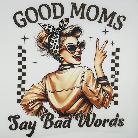 Good Moms Say Bad Words DTF Print